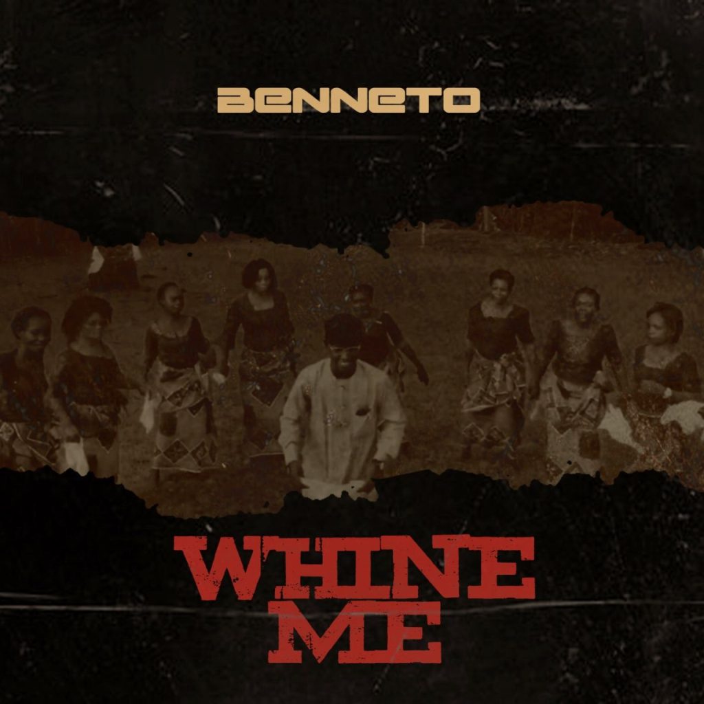 Benneto - Whine Me