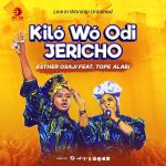 Esther Osaji - Kíló Wó Odi Jericho (Live) feat. Tope Alabi