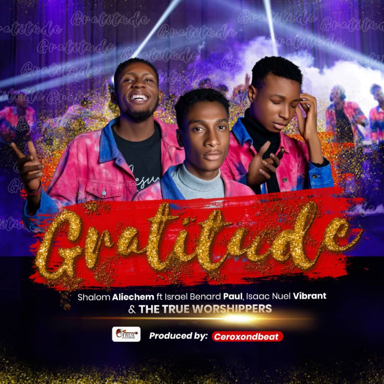 The True Worshippers - Gratitude feat. Shalom Aliechem, Israel Benard Paul and Isaac Nuel Vibrant