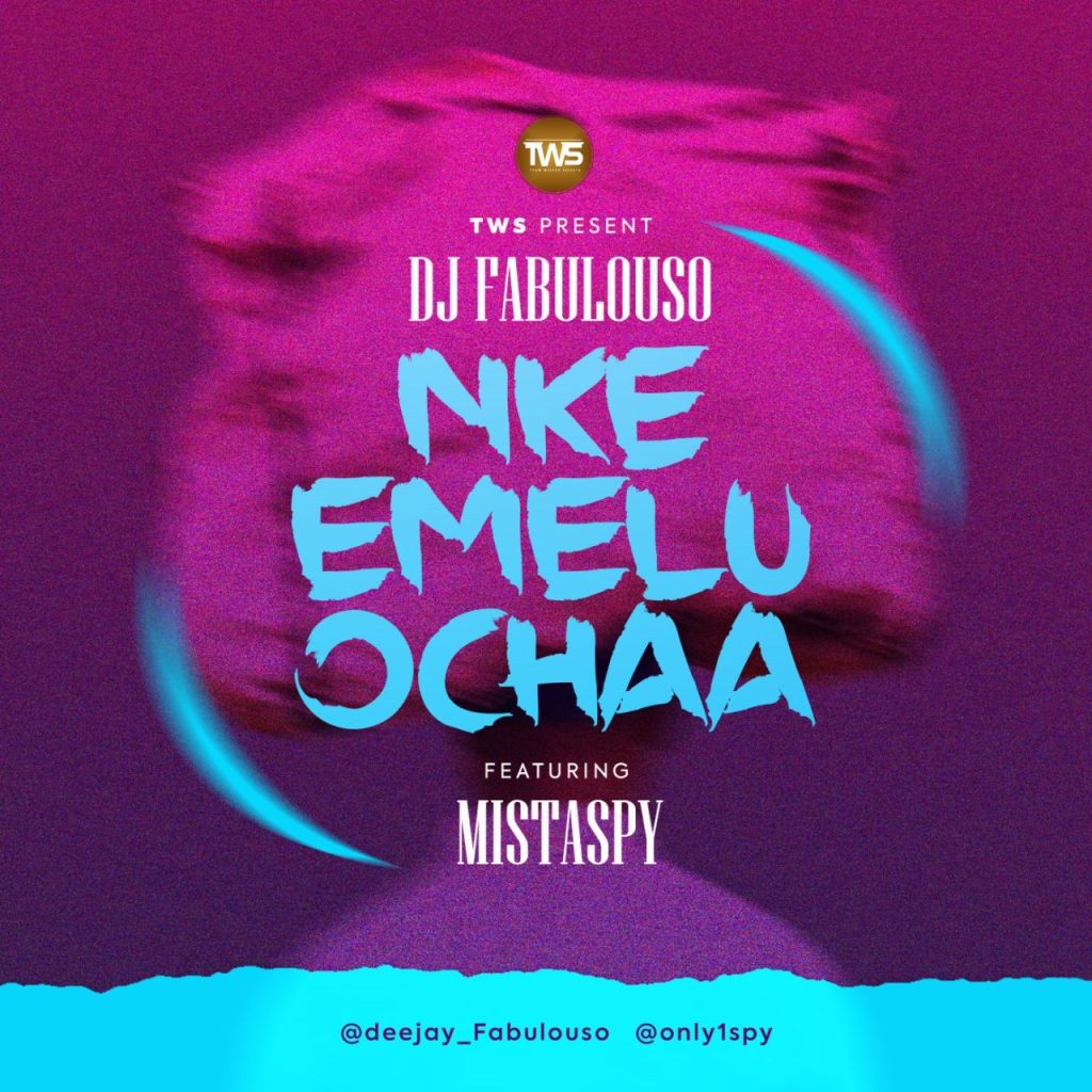 Dj Fabulous - Nke Emelu Ochaa feat. Mistaspy