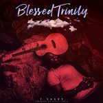 T Sharp - Blessed Trinity