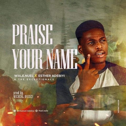 Wale.nuel - Praise Your Name